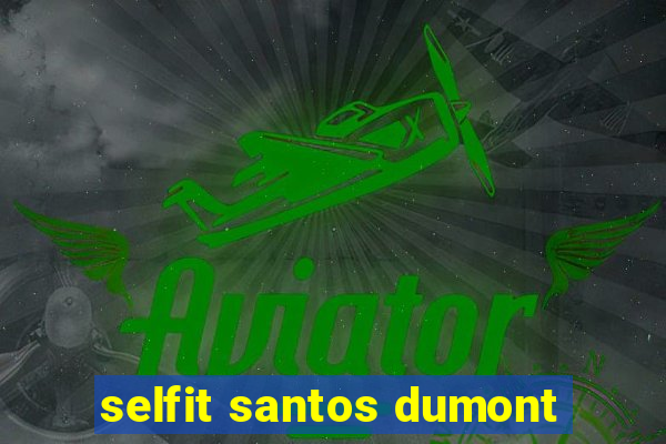 selfit santos dumont